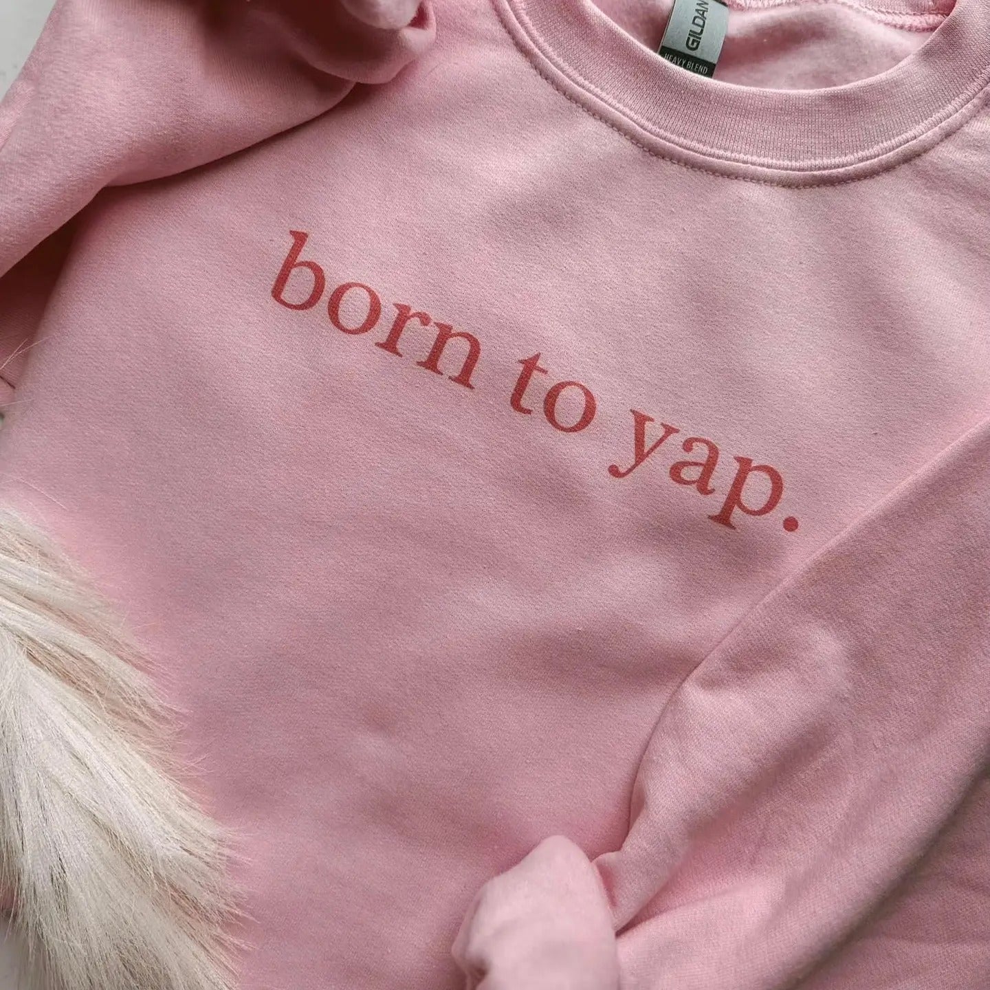 Born to Yap Tee or Sweatshirt