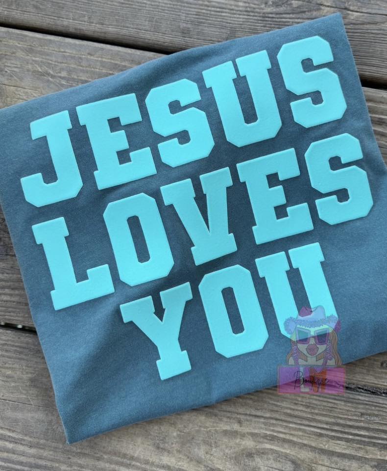 Jesus Loves You -- PUFF PRINT Comfort Colors Tee