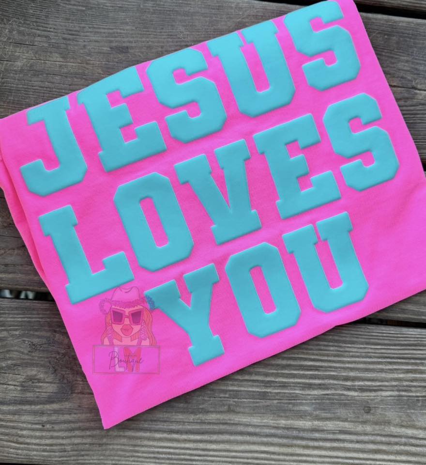 Jesus Loves You -- PUFF PRINT Comfort Colors Tee