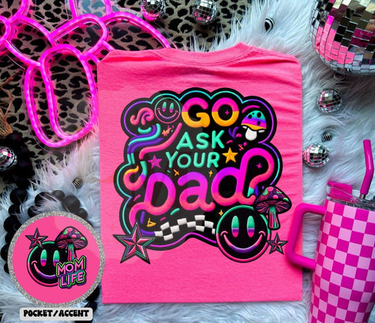 Go Ask Your Dad Safety Pink Gildan Tee